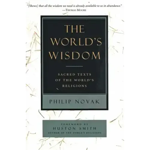 The World's Wisdom: Sacred Texts of the World's Religions