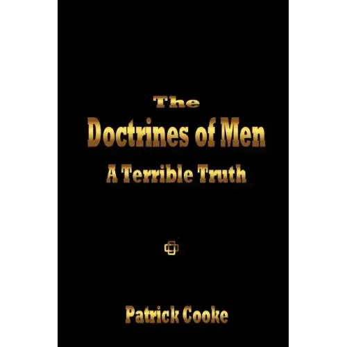 The Doctrines of Men - A Terrible Truth