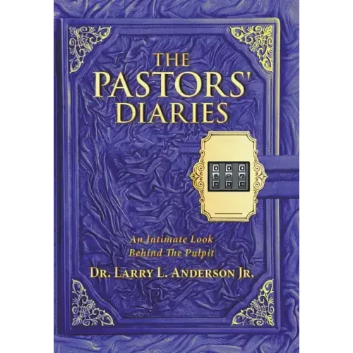 The Pastors' Diaries: An Intimate Look Behind the Pulpit