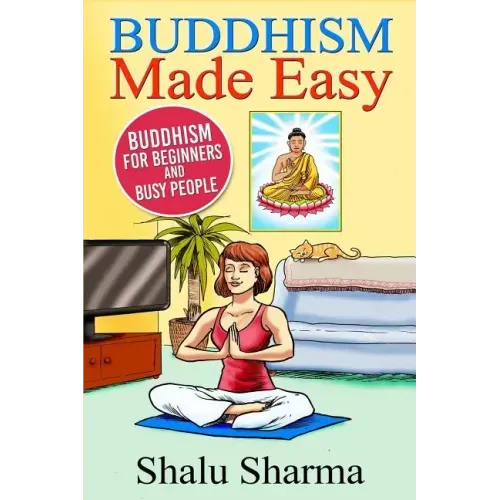 Buddhism Made Easy: Buddhism for Beginners and Busy People