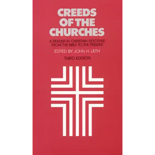 Creeds of the Churches, Third Edition: A Reader in Christian Doctrine from the Bible to the Present