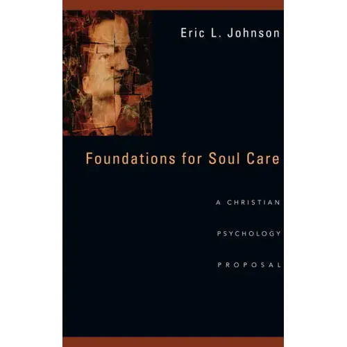 Foundations for Soul Care: A Christian Psychology Proposal