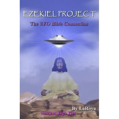 Ezekiel Project: The UFO Bible Connection