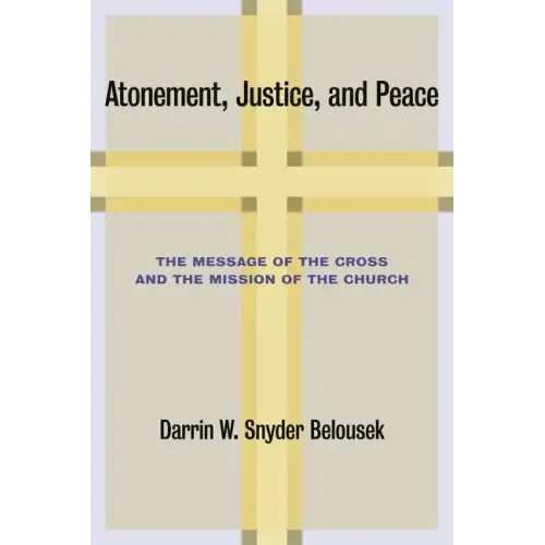 Atonement, Justice, and Peace: The Message of the Cross and the Mission of the Church