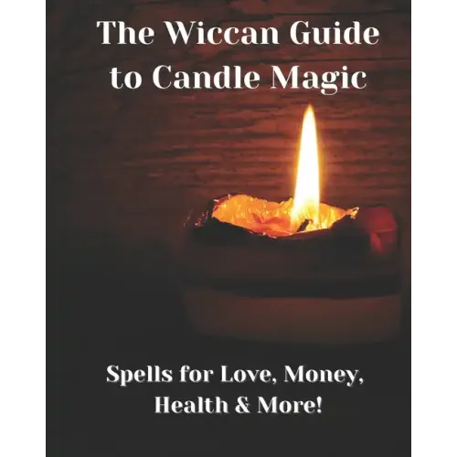 The Wiccan Guide to Candle Magic