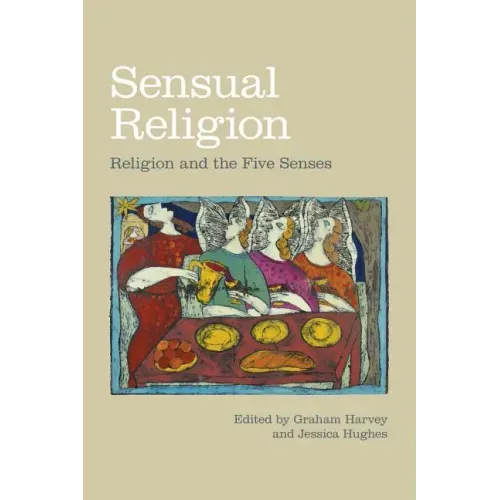 Sensual Religion: Religion and the Five Senses