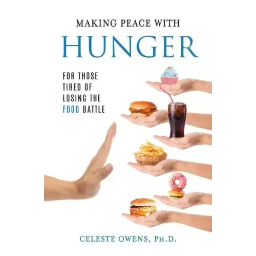 Making Peace with Hunger: For Those Tired of Losing the Food Battle