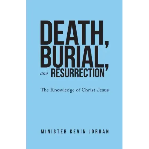 Death, Burial, and Resurrection: The Knowledge of Christ Jesus