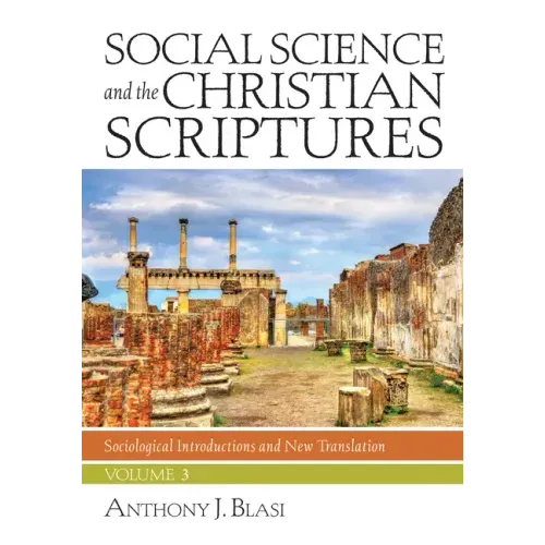 Social Science and the Christian Scriptures, Volume 3: Sociological Introductions and New Translation