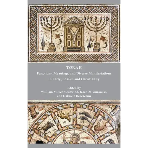 Torah: Functions, Meanings, and Diverse Manifestations in Early Judaism and Christianity