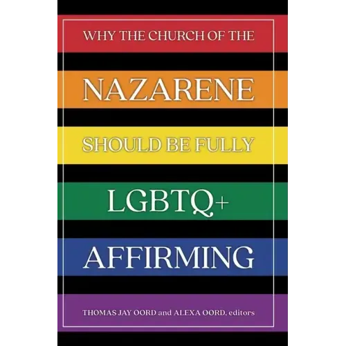 Why the Church of the Nazarene Should Be Fully LGBTQ+ Affirming