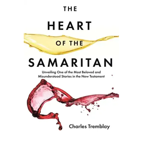 The Heart of the Samaritan: Unveiling One of the Most Beloved and Misunderstood Stories in the New Testament