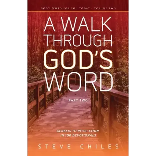 A Walk Through God's Word: Genesis to Revelation in 100 Devotionals Volume 2