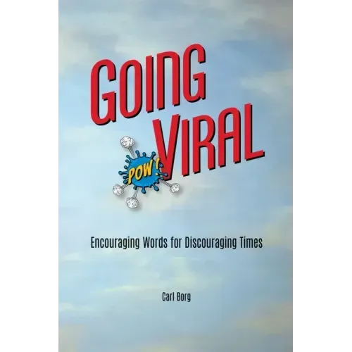 Going Viral: Encouraging Words for Discouraging Times