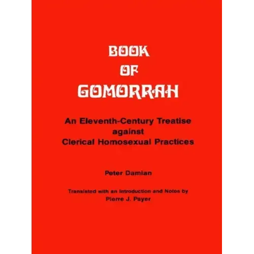 Book of Gomorrah: An Eleventh-Century Treatise Against Clerical Homosexual Practices