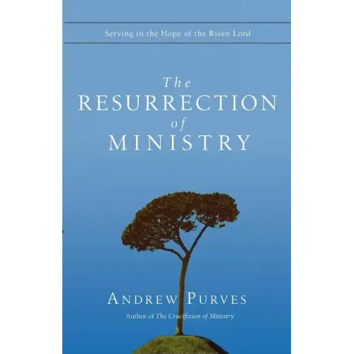 The Resurrection of Ministry: Serving in the Hope of the Risen Lord