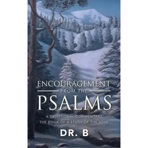 Encouragement from the Psalms: A Devotional Commentary the Book of a Study of the Soul