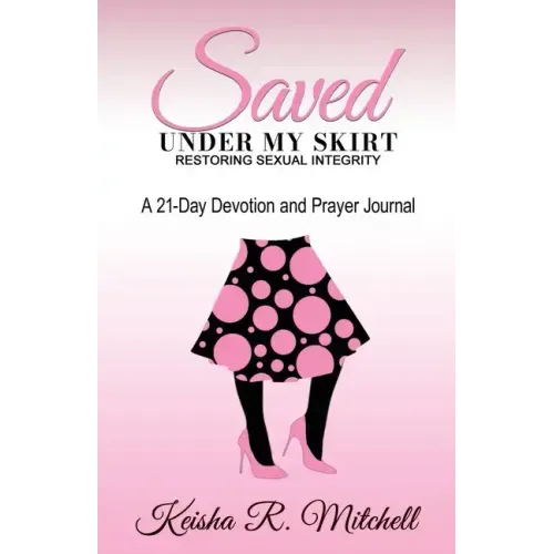 Saved Under My Skirt: Restoring Sexual Integrity