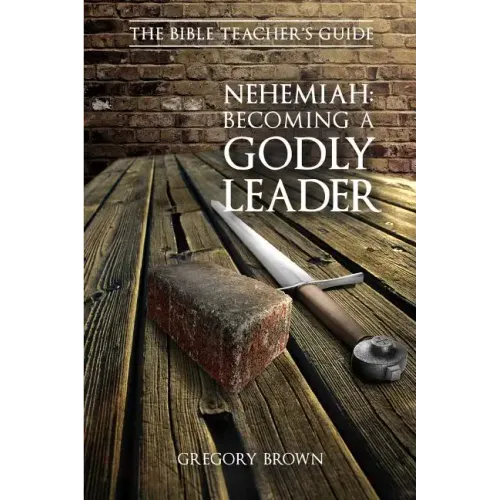 Nehemiah: Becoming a Godly Leader