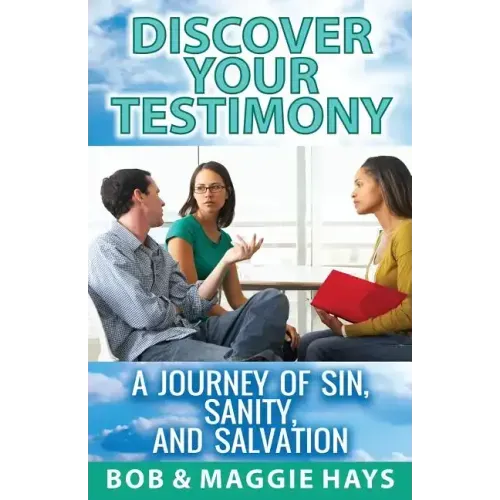 Discover Your Testimony: A Journey of sin, Sanity, and Salvation