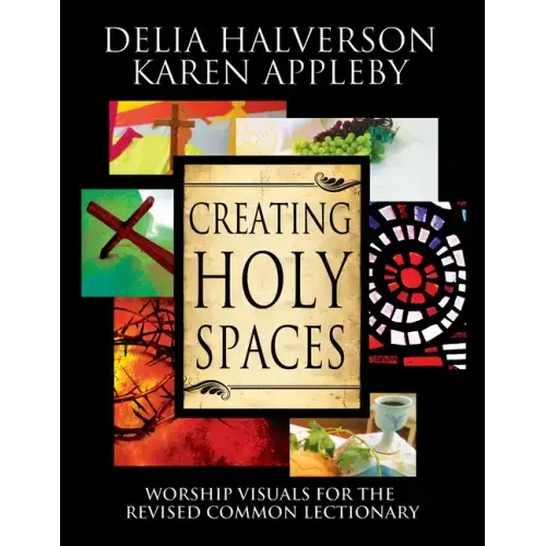 Creating Holy Spaces: Worship Visuals for the Revised Common Lectionary