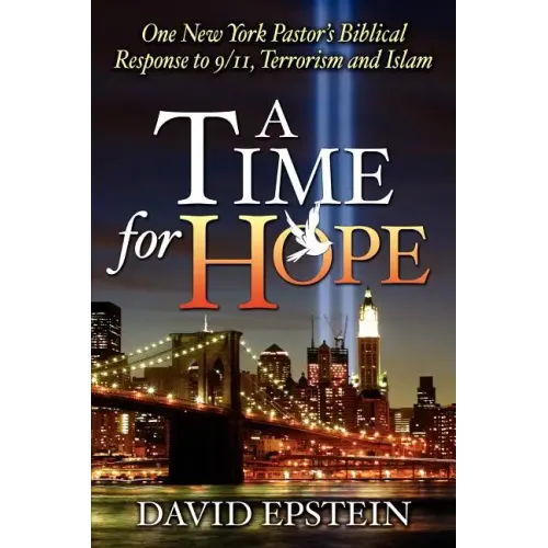 A Time for Hope: One New York Pastor's Biblical Response to 9/11, Terrorism and Islam