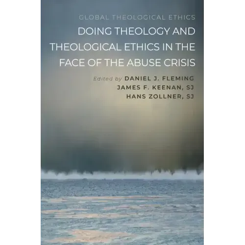 Doing Theology and Theological Ethics in the Face of the Abuse Crisis