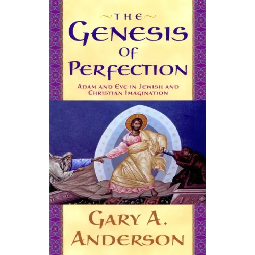 The Genesis of Perfection: Adam and Eve in Jewish and Christian Imagination