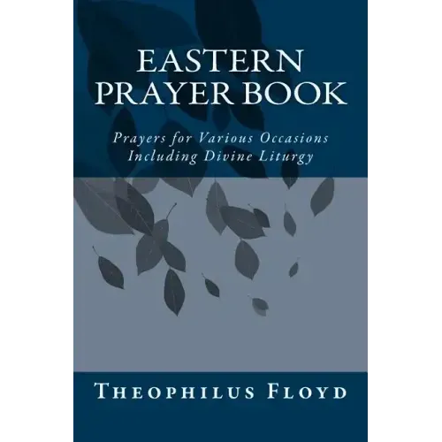 Eastern Prayer Book: Prayers for Various Occasions Including Divine Liturgy