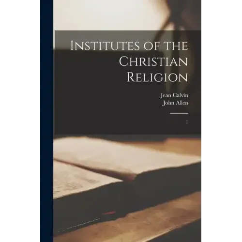 Institutes of the Christian Religion: 1