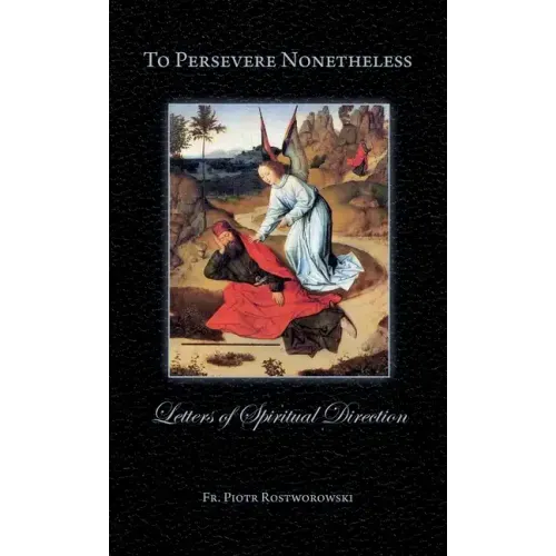 To Persevere Nonetheless: Letters of Spiritual Direction