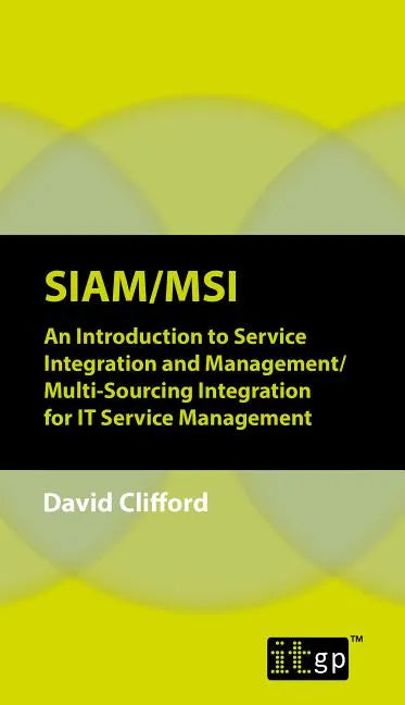 Siam/Msi: An Introduction to Service Integration and Management/Multi-sourcing Integration for IT Service Management - Paperback