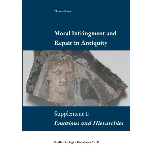 Moral Infringement and Repair in Antiquity: Supplement 1: Emotions and Hierarchies