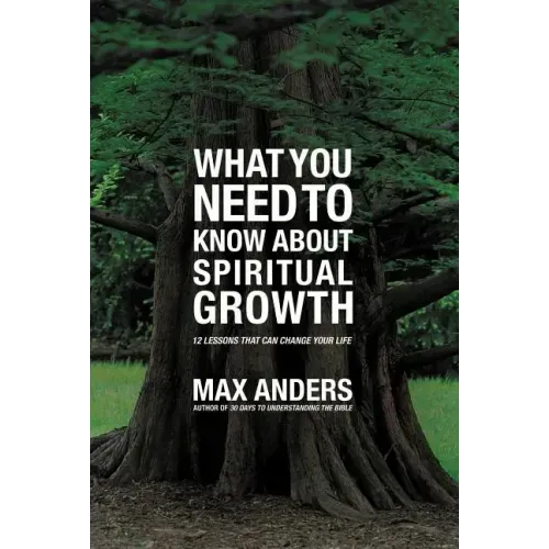 What You Need to Know about Spiritual Growth: 12 Lessons That Can Change Your Life