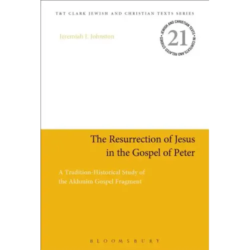 The Resurrection of Jesus in the Gospel of Peter: A Tradition-Historical Study of the Akhmîm Gospel Fragment