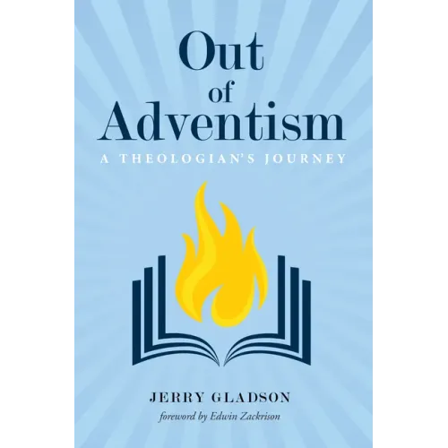 Out of Adventism: A Theologian's Journey
