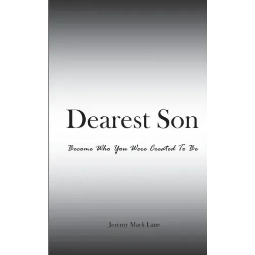 Dearest Son: Become Who You Were Created To Be