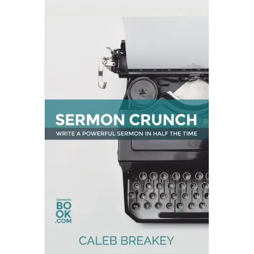 Sermon Crunch: Write A Powerful Sermon In Half The Time