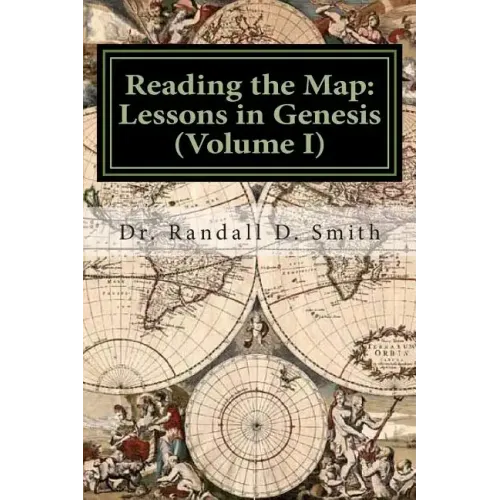 Reading the Map: Lessons in the Book of Genesis (Volume I)