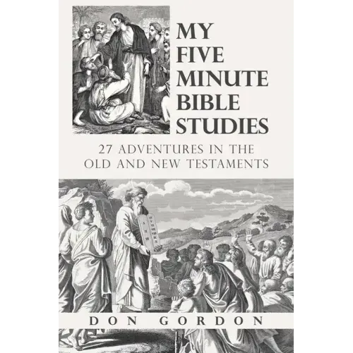 My Five Minute Bible Studies: 27 Adventures in the Old and New Testaments