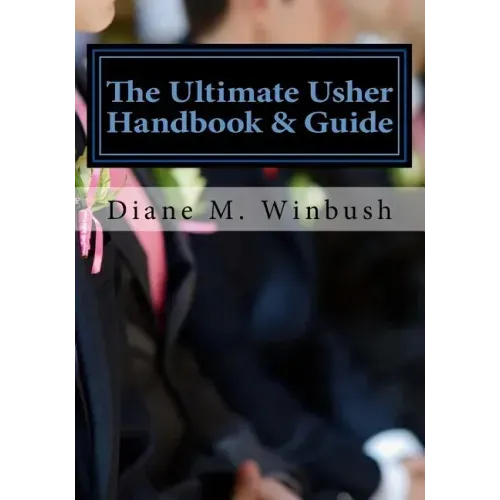 The Ultimate Usher Handbook & Guide: Fundamentals of Serving