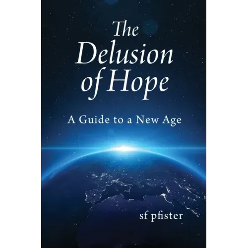 The Delusion of Hope: A Guide to a New Age
