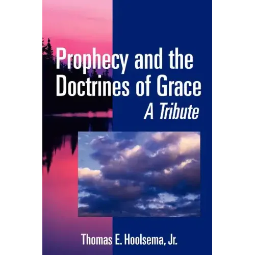 Prophecy and the Doctrines of Grace: A Tribute