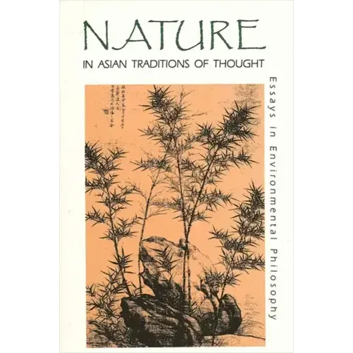 Nature in Asian Traditions of Thought: Essays in Environmental Philosophy