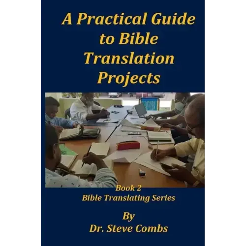 A Practical Guide to Bible Translation Projects: Book 2: Bible Translating Series