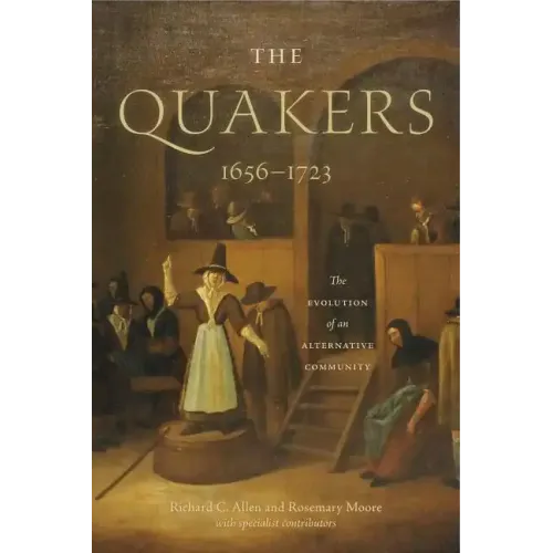 The Quakers, 1656-1723: The Evolution of an Alternative Community