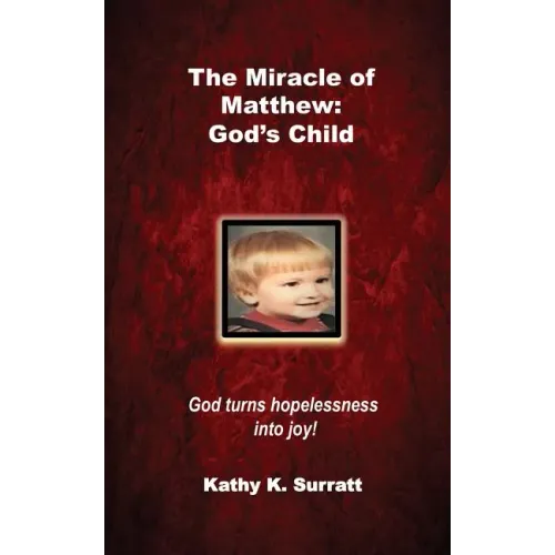 The Miracle of Matthew: God's Child: God turns hopelessness into joy!