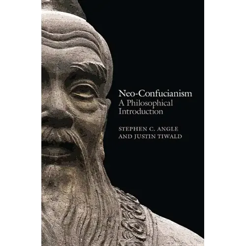 Neo-Confucianism: A Philosophical Introduction