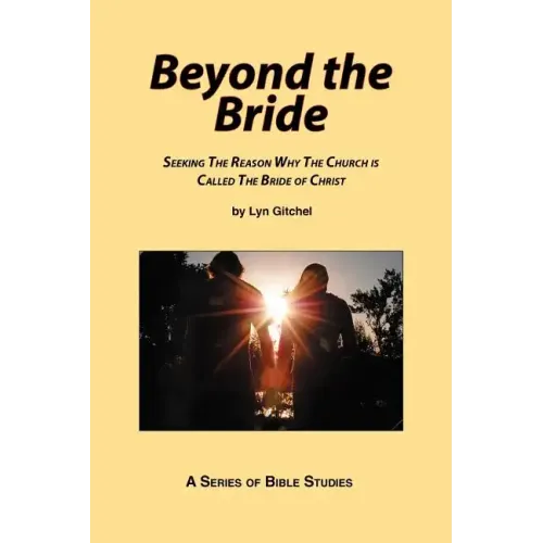 Beyond the Bride: Seeking the Reason why the Church is Called the Bride of Christ
