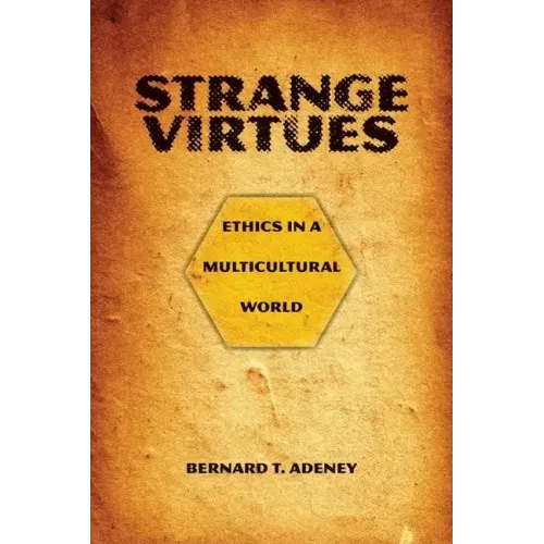 Strange Virtues: Ethics in a Multicultural World